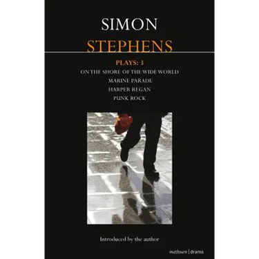 Stephens Plays: 3: Harper Regan, Punk Rock, Marine Parade and on the Shore of the Wide World