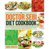 The Doctor Sebi Diet Cookbook: Tasty Plant-Based Diet with Dr. Sebi Alkaline-Friendly Recipes to Reverse Disease & Regain Total Health