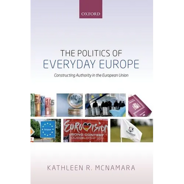 The Politics of Everyday Europe: Constructing Authority in the European Union