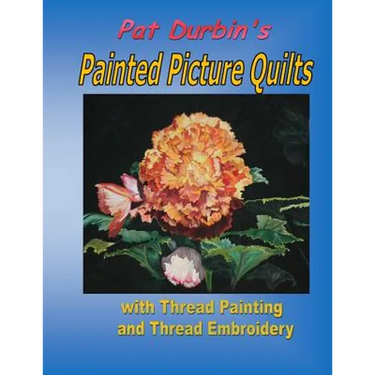 Painted Picture Quilts: with Thread Painting and Thread Embroidery