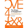 The Shape of Engagement: The Art of Building Enduring Connections with Your Customers, Employees and Communities