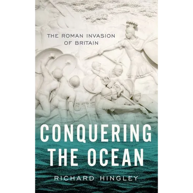 Conquering the Ocean: The Roman Invasion of Britain
