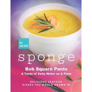 Sponge Bob Square Pants - A Taste of Salty Water on A Plate: Delicious Seafood Dishes You Would Drown In