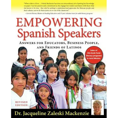 Empowering Spanish Speakers - Answers for Educators, Business People, and Friends of Latinos