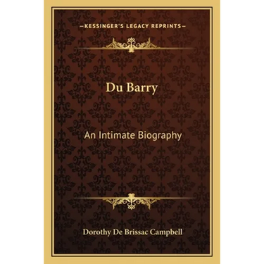 Du Barry: An Intimate Biography