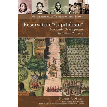 Reservation Capitalism: Economic Development in Indian Country