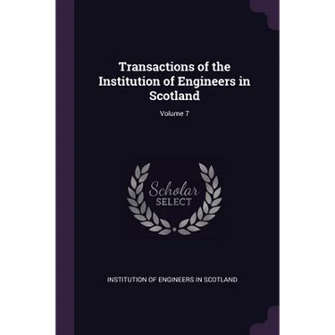 Transactions of the Institution of Engineers in Scotland; Volume 7