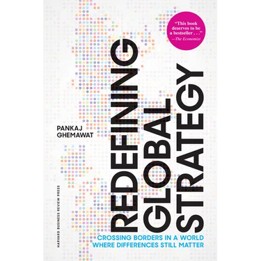 Redefining Global Strategy, with a New Preface: Crossing Borders in a World Where Differences Still Matter
