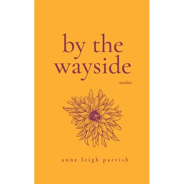 By the Wayside: Stories