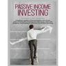 Passive Income Investing: A beginner's Guide on Financial Freedom with Secrets, Ideas and Blueprint. Investing and Make Money Online with Bloggi