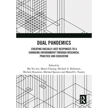 Dual Pandemics: Creating Racially-Just Responses to a Changing Environment through Research, Practice and Education