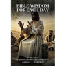 Bible Wisdom for Each Day: 365 Bible Verses