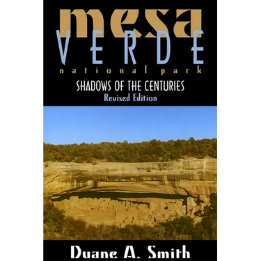 Mesa Verde National Park: Shadows of the Centuries, Revised Edition