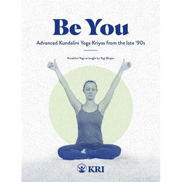 Be You: Advanced Kundalini Yoga Kriyas from the Late '90s