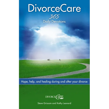 The Divorce Care: Hope, Help, and Healing During and After Your Divorce
