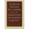 François Poulain de la Barre and the Invention of Modern Equality