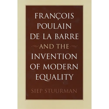 François Poulain de la Barre and the Invention of Modern Equality