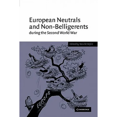 European Neutrals and Non-Belligerents During the Second World War