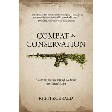 Combat to Conservation: A Marine's Journey through Darkness into Nature's Light