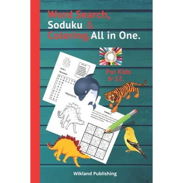 Word Search, Soduku & Coloring.All in One.For Kids 6-12.: To increase the vocabulary, Logical Mind, observation, Creativity, and Concentration of Your