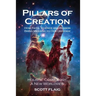 Pillars of Creation: How Faith, Science and Reason Bring Meaning to Our Universe