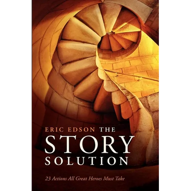The Story Solution: 23 Actions All Great Heroes Must Take