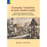 Economic Transition in Early Modern India: Production, Subsistence and the Market in Eighteenth-Century Bengal