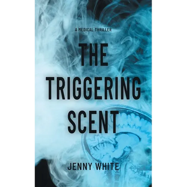 The Triggering Scent: A Medical Thriller