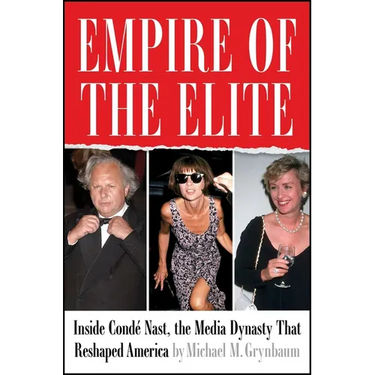 Empire of the Elite: Inside Condé Nast, the Media Dynasty That Reshaped America