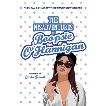 The Misadventures of Boopsie O'Flannigan: A Bad Nanny's Diary