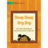 Cheep Cheep Drip Drip