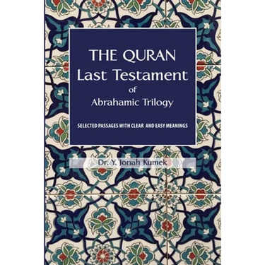 The Quran: Last Testament of Abrahamic Trilogy: Selected Passages with Clear and Easy Meanings