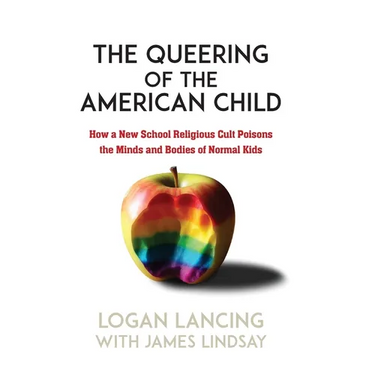The Queering of the American Child: How a New School Religious Cult Poisons the Minds and Bodies of Normal Kids