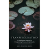 Transfiguration: 30 Meditations Inspired by Transforming Trauma & Spirituality