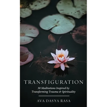Transfiguration: 30 Meditations Inspired by Transforming Trauma & Spirituality