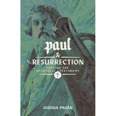 Paul and the Resurrection: Testing the Apostolic Testimony