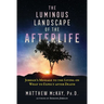 The Luminous Landscape of the Afterlife: Jordan's Message to the Living on What to Expect After Death