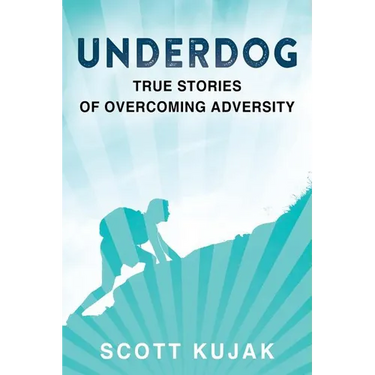 Underdog: True Stories of Overcoming Adversity