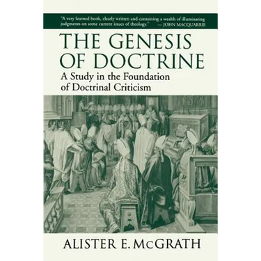 The Genesis of Doctrine: A Study in the Foundation of Doctrinal Criticism