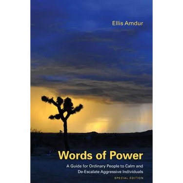 Words of Power: A Guide for Ordinary People to Calm and De-Escalate Aggressive Individuals: Special Edition