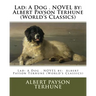 Lad: A Dog . NOVEL by: Albert Payson Terhune (World's Classics)
