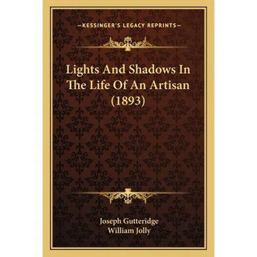 Lights And Shadows In The Life Of An Artisan (1893)