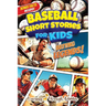 Baseball Short Stories For Kids: Inspirational, Crazy, And Unforgettable Stories For Young Readers Set In The World Of Baseball