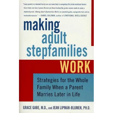 Making Adult Stepfamilies Work: Strategies for the Whole Family When a Parent Marries Later in Life
