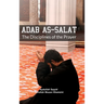 Adab as Salat: The Disciplines of the Prayer