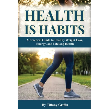 Health is Habits: A Practical Guide to Healthy Weight Loss, Energy, and Lifelong Health