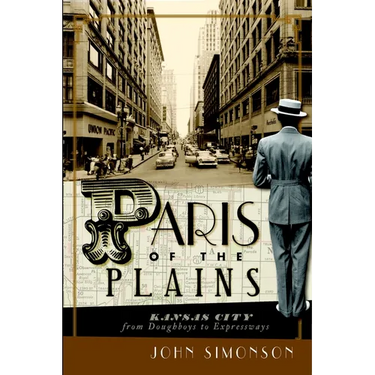 Paris of the Plains: Kansas City from Doughboys to Expressways