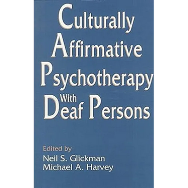 Culturally Affirmative Psychotherapy With Deaf Persons