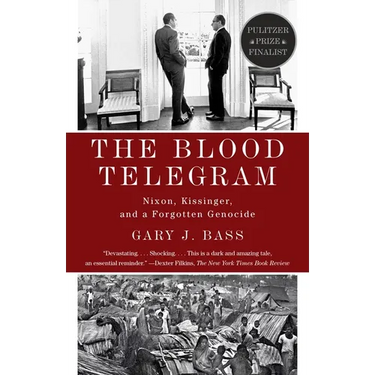The Blood Telegram: Nixon, Kissinger, and a Forgotten Genocide (Pulitzer Prize Finalist)