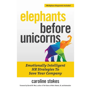 Elephants Before Unicorns: Emotionally Intelligent HR Strategies to Save Your Company